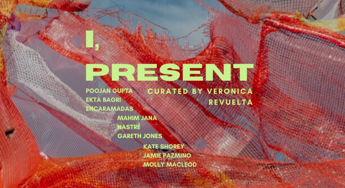 “I, PRESENT”  curated by Veronica Revuelta
